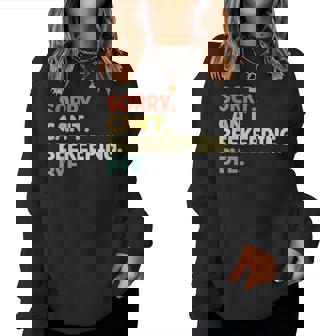 Sorry Can't Apicoltura Bye Bees Apicoltore Apicoltura Women Sweatshirt - Novitaregali