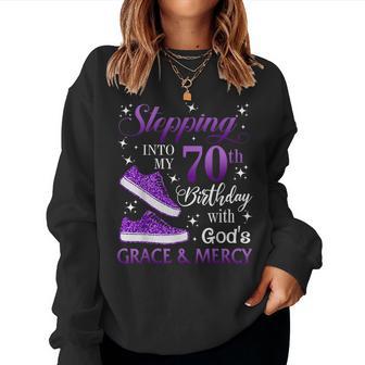 Stepping Into My 70Th Birthday With God's Grace & Mercy Girl Women Sweatshirt - Thegiftio UK