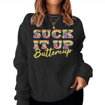 Suck It Up Buttercup Tie Dye Font Sarcastic Slogan Women Sweatshirt - Thegiftio UK