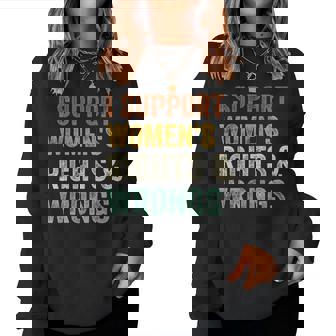 I Support Women's Rights And Wrongs Sarcastic Quote Women Sweatshirt - Monsterry