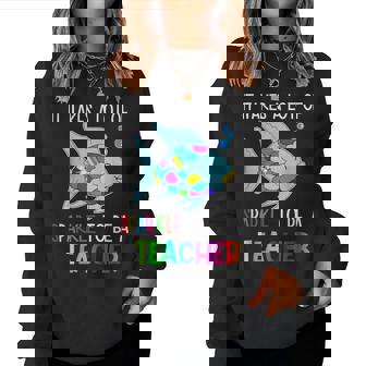 It Takes A Lot Of Sparkle To Be A Teacher Rainbow Fish Women Sweatshirt - Monsterry