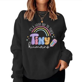 Teachers It's A Good Day To Teach Tiny Humans Rainbow Pencil Women Sweatshirt - Thegiftio UK