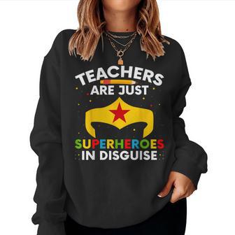 Teachers Are Just Superheroes In Disguise School Men Women Sweatshirt - Thegiftio UK