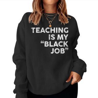 Teaching Is My Black Job Sarcastic Saying Women Sweatshirt - Thegiftio UK