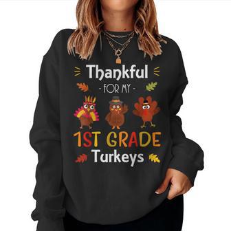Thankful For My 1St Grade Turkeys Thanksgiving Teacher Women Sweatshirt - Monsterry
