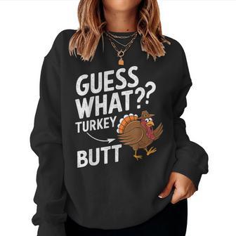 Thanksgiving For Guess What Turkey Butt Women Sweatshirt - Thegiftio UK