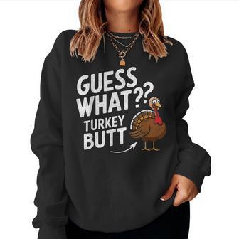 Thanksgiving For Guess What Turkey Butt Women Sweatshirt - Thegiftio UK