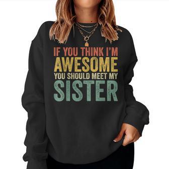 If You Think I'm Awesome Meet My Sister Women Sweatshirt - Thegiftio UK