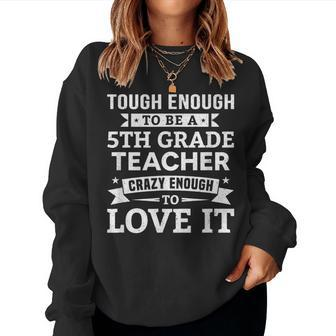 Tough To Be A 5Th Grade Teacher Fifth Grade Teacher Women Sweatshirt - Monsterry DE