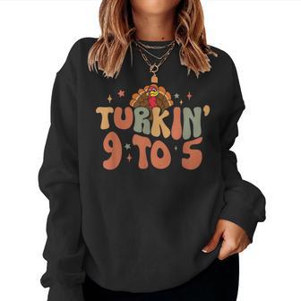 Turkin 9 To 5 Turkey Gobble Fall Vibes Thanksgiving Feast Women Sweatshirt - Monsterry