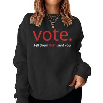 Vote Tell Them Ruth Sent You American Saying Women Sweatshirt - Monsterry UK