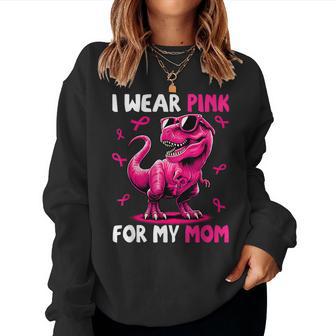 I Wear Pink For My Mom T-Rex Dinosaur Breast Cancer Women Sweatshirt - Thegiftio UK
