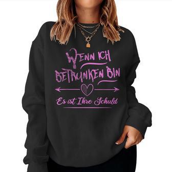 Wenn Ich Betrunken Bin Es Ist Ihre Schuld Party Malle Beer Sweatshirt Frauen - Geschenkecke