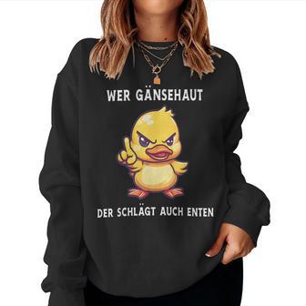 Wer Gänsehaut Der Schlägt Auch Duck Sweatshirt Frauen - Geschenkecke