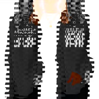 When We Fight We Win Women Sweatshirt - Thegiftio UK