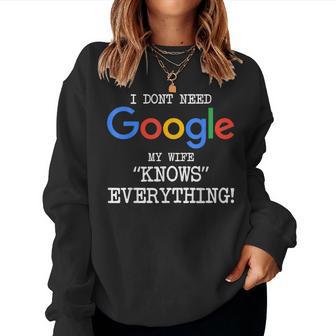 My Wife Knows Everything I Don't Need Google Husband Women Sweatshirt - Thegiftio UK