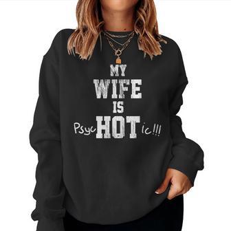 My Wife Is Pshyhotic Sarcastic Husband Women Sweatshirt - Thegiftio UK
