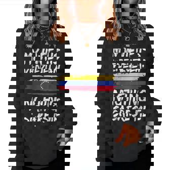 My Wife Is Venezuelan Nothing Scares Me Venezuela Flag Women Sweatshirt - Seseable