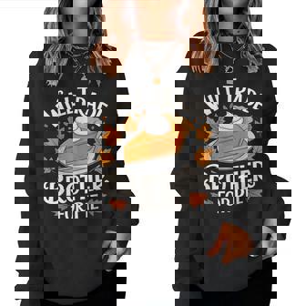 Will Trade Brother For Pie Family Fall Thanksgiving Women Sweatshirt - Monsterry
