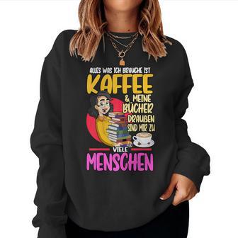 Women's Alles Was Ich Brauche Ist Kaffee & Meine Büchs Sweatshirt Frauen - Geschenkecke