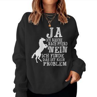 Women's Ja Ich Rieche Nach Pferde Horse Sayings Horse Girl Sweatshirt Frauen - Geschenkecke