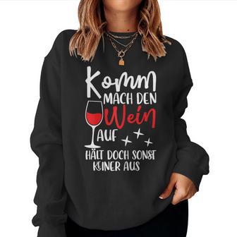 Women's Komm Mach Den Wein Auf Girls' Wine S Sweatshirt Frauen - Geschenkecke