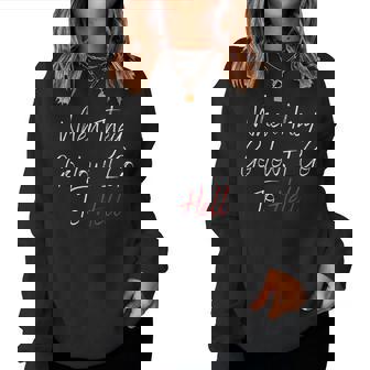 Women's When They Go Low I Go To Hell Sarcastic Quote Women Sweatshirt - Monsterry