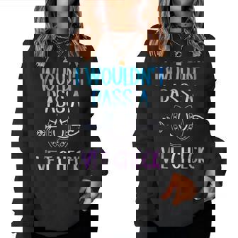 I Wouldn't Pass A Vet Check Equestrian Women Women Sweatshirt - Thegiftio UK
