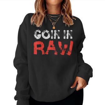 Wrestling Goin In Raw Wrestler Adult Humor Women Women Sweatshirt - Thegiftio UK