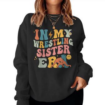 In My Wrestling Sister Era Groovy Wrestling Sister Wrestler Women Sweatshirt - Thegiftio UK