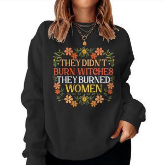 They Didn't Burn Witches They Burned Feminist Witch Women Sweatshirt - Thegiftio UK