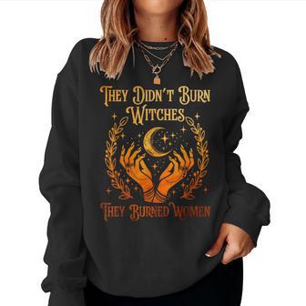 They Didn't Burn Witches They Burned Witch Halloween Women Sweatshirt - Thegiftio UK