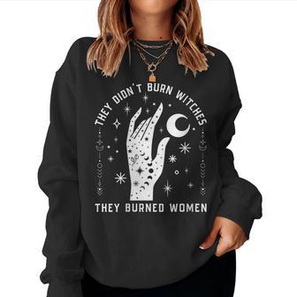 They Didn't Burn Witches They Burned Witchy Feminist Women Sweatshirt - Thegiftio UK