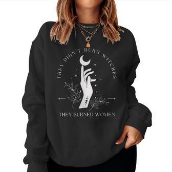 They Didn't Burn Witches They Burned Women Women Sweatshirt - Thegiftio UK