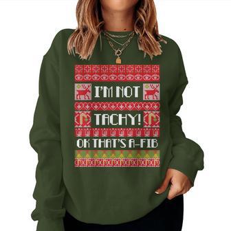 I'm Not Tachy Ugly Christmas Sweater Nurse Rn Nursing Women Sweatshirt - Thegiftio UK