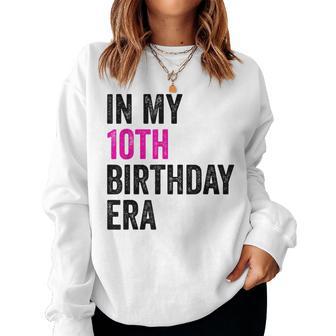 10Th Bday Ten Year Old Girl 2014 In My 10Th Birthday Era Women Sweatshirt - Thegiftio UK