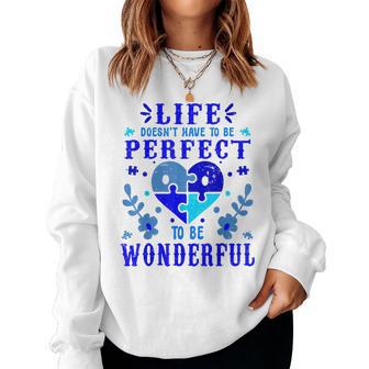 Autism Flower Life Doesnt Have To Be Perfect To Be Wonderful Women Sweatshirt - Thegiftio UK