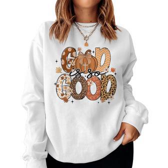 Autumn Pumpkin Christian Thanksgiving Faith God Is So Good Women Sweatshirt - Thegiftio UK