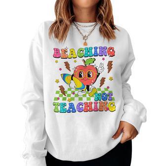 Beaching Not Teaching Cute Summer Teacher Beach Vacation Women Sweatshirt - Thegiftio UK