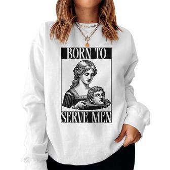 Are Born To Serve Retro Girls Sweatshirt Frauen - Geschenkecke