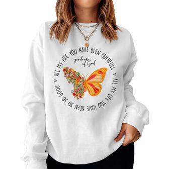 Butterfly All My Life You Have Been Faithful Goodness Of God Women Sweatshirt - Thegiftio UK
