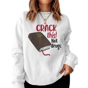 Crack This Not Drugs Holy Bible Christian God Saying Women Sweatshirt - Thegiftio UK