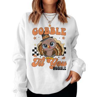 Cute Turkey Gobble Til You Wobble Girl Toddler Thanksgiving Women Sweatshirt - Monsterry