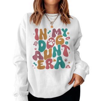 In My Dog Aunt Era Women Sweatshirt - Thegiftio UK
