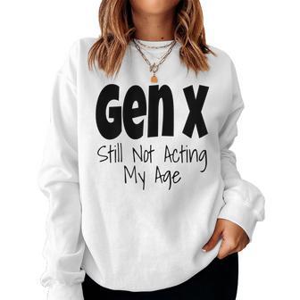 Gen X Saying Still Not Acting My Age Generation X Women Sweatshirt - Thegiftio UK