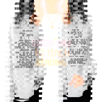 A Good Day To Teach Reading Team Teacher Literacy Coach Women Sweatshirt - Thegiftio