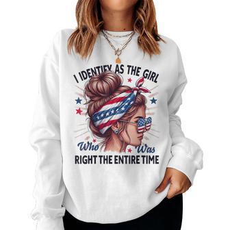 I Identify As The Girl Who Was Right The Entire Time Costume Women Sweatshirt - Thegiftio UK