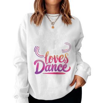Just A Girl Who Loves Dance Dance Lover Women Sweatshirt - Thegiftio UK