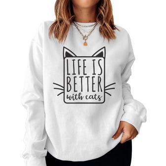 Life Is Better With Cats For And Women Sweatshirt Frauen - Geschenkecke