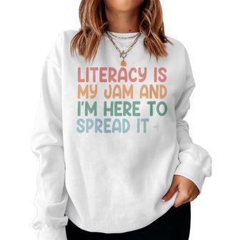 Literacy Is My Jam And I'm Here To Spread Literacy Teacher Women Sweatshirt - Thegiftio UK
